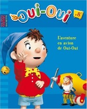 Oui-Oui. Vol. 8. L'aventure en