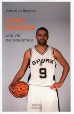 TONY PARKER - UNE VIE DE