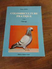 Colombiculture Pratique l'élevage tome1 Hugues Artèse