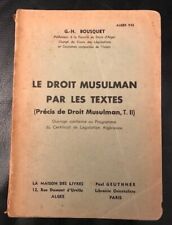 LIVRE RARE 1940 - Droit Musulman par les Textes par Bousquet -MAROC - ALGERIE