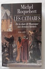 Les Cathares : de la Chute de Montségur aux derniers bûchers par Roquebert