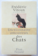Dictionnaire amoureux des chats - Frédéric Vitoux - Plon 2008 TBE