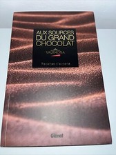 Valrhona - Aux Sources du Grand Chocolat - Recettes d’expert- Glénat