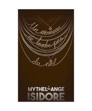 Un moineau ne tombe pas du nid, Isidore, Mythel-ange