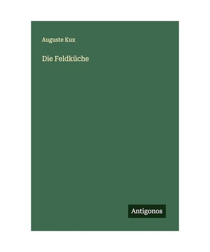 Die feldküche kux auguste - die, feldküche,
