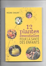 12 plantes essentielles pour la santé des enfants. Hélène Chalvet.
