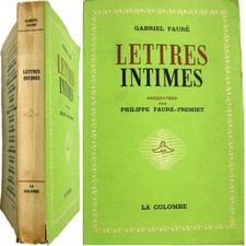 Lettres intimes présentées par Philippe Fauré-Frémiet 1951 Gabriel Fauré E.O.