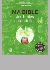 MA BIBLE DES HUILES ESSENTIELLES D. FESTY et A. DUFOUR - 2022 - NEUF