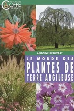 Le Monde des plantes de terre argileuse, Antoine Breuvart