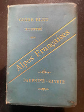 GUIDE BLEU DES ALPES FRANÇAISES DAUPHINÉ-SAVOIE - 1894 - MONTAGNE - ALPINISME