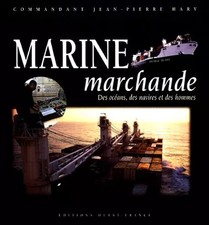 MARINE MARCHANDE. Des océans, des navires et des hommes, Jean-Pierre Hary