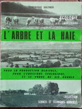 L'ARBRE ET LA HAIE, ECOLOGIE APPLIQUEE-DOMINIQUE SOLTNER-1973