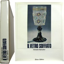 Il Vetro Soffiato Da Roma Antica a Venezia Giovanni Mariacher art Verre soufflé