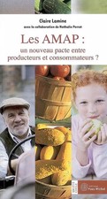 Les AMAP : un nouveau pacte entre producteurs et consommateurs ?, Claire Lamine 