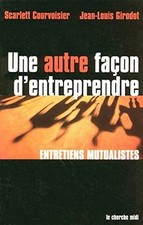 Une autre façon d'entreprendre.Entretiens mutualistes.COURVOISIER / GIRODOT CVb