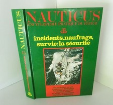 Nauticus. Incidents, naufrages, survie : la securité. Robert Laffont Z007