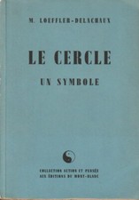 LE CERCLE UN SYMBOLE. M. LOEFFLER-DELACHAUX. 1947. GRASSET-D'ORCET.