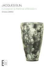 Monographie Jacques BLIN céramiste et porteur d'Histoires - Collection Livre Art