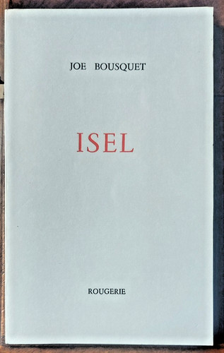 Joë bousquet isel recueil - joë,