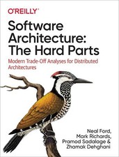 Software Architecture The Hard Parts Modern Trade-Off Analyses for Distribute...
