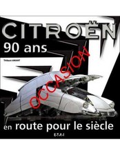 ▄▀▄ Citroën 90 ans, en route pour le siècle De Thibaut Amant Ed. ETAI ▄▀▄