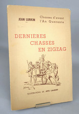 JEAN LURKIN DERNIERES CHASSES EN ZIGZAG ILL. JEPH LAMBERT E.O. EX. NUM. SIGNÉ