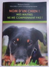 Livre : Nom d'un chien. Mes maitres ne me comprennent pas - Barbara Gaudy