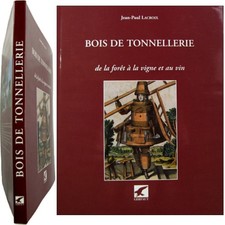 Bois de tonnellerie forêt à la vigne et au vin 2006 Jean-Paul Lacroix oenologie
