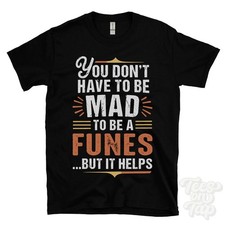 YOU DON'T HAVE TO BE MAD TO BE