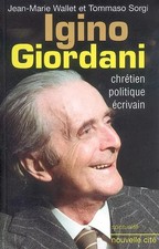 Igino Giordani : Chretien, politique, écrivain, Jean-Marie Wallet et Tommaso Sor