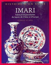 IMARI FAÏENCES ET PORCELAINES DU JAPON DE CHINE ET D'EUROPE - G. LE GARS
