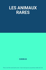 LES ANIMAUX RARES, CUISIN-M