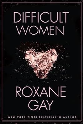 Difficult women gay roxane - women,,