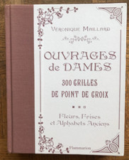 Ouvrages De Dames - 300 Grilles Au Point De Croix - Fleurs, Frises Et Alphabets