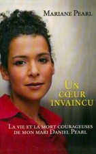 Un coeur invaincu. La vie et la mort ... - Mariane Pearl - V225073
