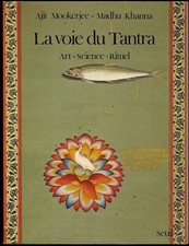 la VOIE du TANTRA Art, Science, Rituel - Ajit MOOKERJEE - Madhu KHANNA - 1978