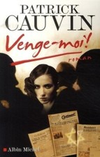 Venge-moi ! Patrick CAUVIN.Albin Michel  C009