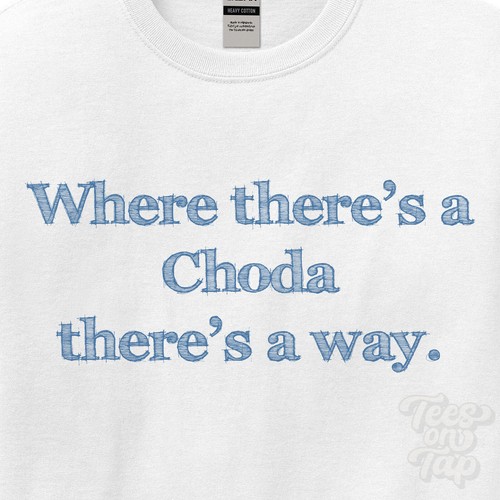 Where choda there - choda, there's