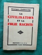 1939 La Civilisation et la folie raciste par Georges Lakhovsky Première édition