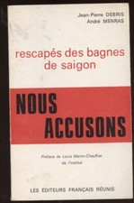 J.P DEBRIS/ A. MENRAS: NOUS ACCUSONS/ RESCAPES DES BAGNE DE SAÏGON. 1973.