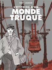 L' histoire d'un Monde Truqué, Tardi/legrand, Studio Casterman BD, Tar
