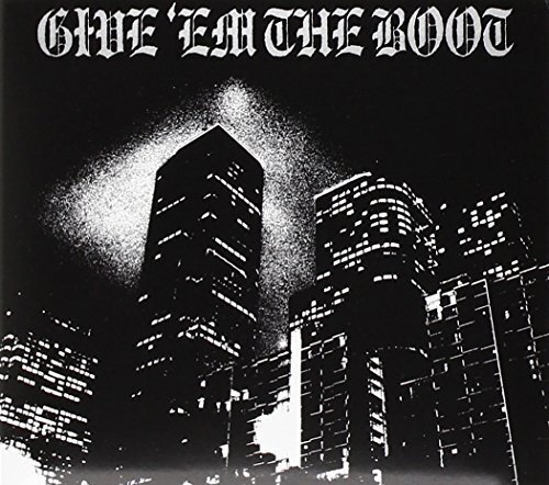 Give the boot - give, 'em