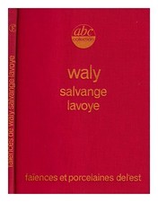 BROSSARD, YVONNE; ROYER, MICHEL Faïences Et Porcelaines De L'Est. 5, Waly, Salva