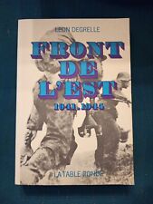 Front de l' Est 1941 - 1945 par Léon Degrelle ed Table Ronde Guerre WW2