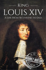 Hourly History King Louis XIV
