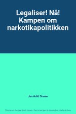 Legaliser! Na! Kampen om narkotikapolitikken, Jan Arild Snoen