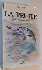 A. PETIT 2° éd - La truite, pêche à la mouche BE 1982 439 p - pêcheur poissons
