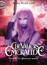 Les Chevaliers d'Emeraude, Tome 4 : La princesse rebelle [ Format: POCHE ] - Rob