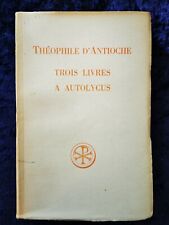 Théophile d'Antioche Trois livres a Autolycus - Sources Chrétiennes livre ancien