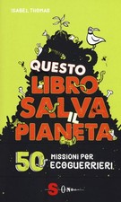 Daniela Di Lisio Isabel Thomas Alex Paterso Questo Libro Salva il Pianet (Poche)